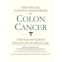 The Official Patient's Sourcebook on Colon Cancer