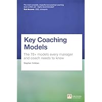 Key Coaching Models: The 70+ Models Every Manager and Coach Needs to Know Key Coaching Models: The 70+ Models Every Manager and Coach Needs to Know Paperback Kindle