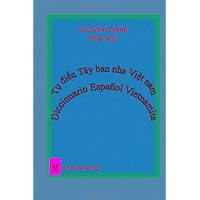 Tu dien Tay ban nha Viet nam: Diccionario Español Vietnamita (Vietnamese Edition) Tu dien Tay ban nha Viet nam: Diccionario Español Vietnamita (Vietnamese Edition) Paperback