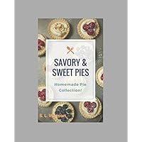 Savory & Sweet Pies: Homemade Pie Collection! (Southern Cooking Recipes)