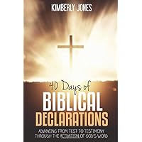 40 Days of Biblical Declarations: Advancing From Test To Testimony Through The Activation of God's Word 40 Days of Biblical Declarations: Advancing From Test To Testimony Through The Activation of God's Word Paperback Kindle