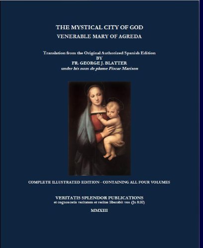 The Mystical City of God: Complete Edition Containing all Four Volumes with Illustrations