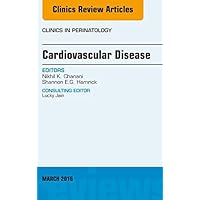 Cardiovascular Disease, An Issue of Clinics in Perinatology (The Clinics: Internal Medicine Book 43) Cardiovascular Disease, An Issue of Clinics in Perinatology (The Clinics: Internal Medicine Book 43) Kindle Hardcover