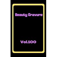 Beauty Gravure Vol 100 (Japanese Edition)