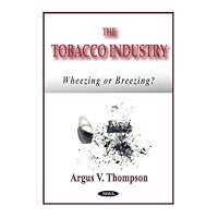 The Tobacco Industry Wheezing or Breezing? The Tobacco Industry Wheezing or Breezing? Hardcover