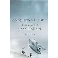 Conquering the Sky: The Secret Flights of the Wright Brothers at Kitty Hawk Conquering the Sky: The Secret Flights of the Wright Brothers at Kitty Hawk Kindle Hardcover