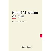 Mortification of Sin: In Modern English Mortification of Sin: In Modern English Paperback Kindle