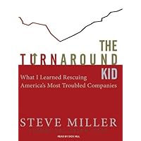 The Turnaround Kid: What I Learned Rescuing America's Most Troubled Companies The Turnaround Kid: What I Learned Rescuing America's Most Troubled Companies Audio CD Hardcover Kindle Audible Audiobook Preloaded Digital Audio Player
