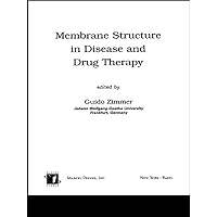 Membrane Structure in Disease and Drug Therapy Membrane Structure in Disease and Drug Therapy Kindle