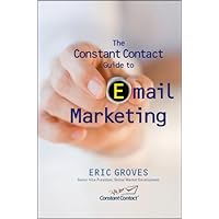 The Constant Contact Guide to Email Marketing The Constant Contact Guide to Email Marketing Kindle Hardcover Digital
