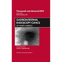 Therapeutic and Advanced ERCP, An Issue of Gastrointestinal Endoscopy Clinics (Volume 22-3) (The Clinics: Internal Medicine, Volume 22-3) Therapeutic and Advanced ERCP, An Issue of Gastrointestinal Endoscopy Clinics (Volume 22-3) (The Clinics: Internal Medicine, Volume 22-3) Hardcover Kindle