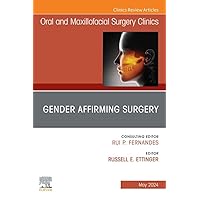 Gender Affirming Surgery, An Issue of Oral and Maxillofacial Surgery Clinics of North America, E-Book (The Clinics: Dentistry) Gender Affirming Surgery, An Issue of Oral and Maxillofacial Surgery Clinics of North America, E-Book (The Clinics: Dentistry) Kindle Hardcover