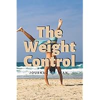 The Weight Control: Journal for Man (Body Builiding Habits) The Weight Control: Journal for Man (Body Builiding Habits) Paperback