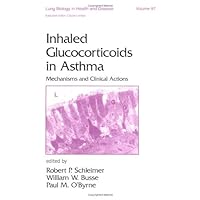 Inhaled Glucocorticoids in Asthma: Mechanisms and Clinical Actions (Lung Biology in Health and Disease) Inhaled Glucocorticoids in Asthma: Mechanisms and Clinical Actions (Lung Biology in Health and Disease) Hardcover