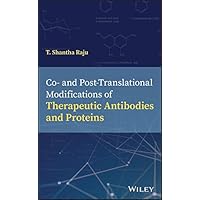 Co- and Post-Translational Modifications of Therapeutic Antibodies and Proteins Co- and Post-Translational Modifications of Therapeutic Antibodies and Proteins Kindle Hardcover