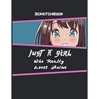 Just A Girl Who Really Loves Anime | Anime Sketchbook: Anime drawing kit Sketchbook, Draw anime Books For Teens, Anime Art Book, anime lover Girl.