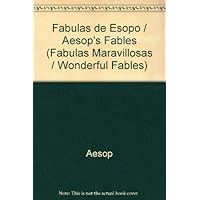 Fabulas de Esopo / Aesop's Fables (Fabulas maravillosas / Wonderful Fables) (Spanish Edition) Fabulas de Esopo / Aesop's Fables (Fabulas maravillosas / Wonderful Fables) (Spanish Edition) Paperback