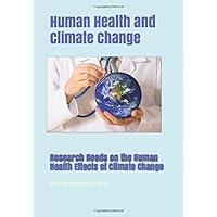 Human Health and Climate Change: Research Needs on the Human Health Effects of Climate Change