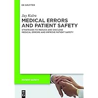 Medical Errors and Patient Safety: Strategies to reduce and disclose medical errors and improve patient safety Medical Errors and Patient Safety: Strategies to reduce and disclose medical errors and improve patient safety Kindle Hardcover
