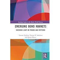 Emerging Bond Markets: Shedding Light on Trends and Patterns (Routledge Studies in the Modern World Economy) Emerging Bond Markets: Shedding Light on Trends and Patterns (Routledge Studies in the Modern World Economy) Kindle Hardcover Paperback