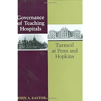 Governance of Teaching Hospitals: Turmoil at Penn and Hopkins Governance of Teaching Hospitals: Turmoil at Penn and Hopkins Hardcover Kindle Paperback