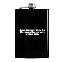 Still Haven't Died Of Nutrient Deficiency. Vegan Life. - Drinking Alcohol 8oz Hip Flask