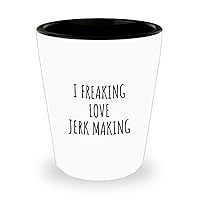 I Freaking Love Jerk Making Shot Glass Funny Gift Idea For Hobby Lover Fan Quote Addict Gag 1.5 Oz Shotglass