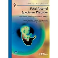 Fetal Alcohol Spectrum Disorder: Management and Policy Perspectives of FASD (Health Care and Disease Management) Fetal Alcohol Spectrum Disorder: Management and Policy Perspectives of FASD (Health Care and Disease Management) Kindle Hardcover