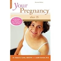 Your Pregnancy After 35: Revised Edition (Your Pregnancy Series) Your Pregnancy After 35: Revised Edition (Your Pregnancy Series) Paperback