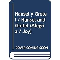 Hansel y Gretel / Hansel and Gretel (Alegria / Joy) (Spanish Edition)