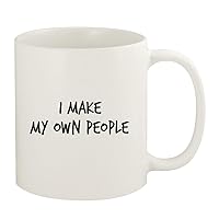 I Make My Own People - 11oz Ceramic White Coffee Mug, White