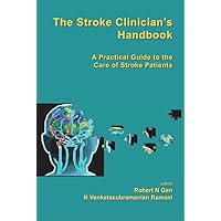 STROKE CLINICIAN'S HANDBOOK, THE: A PRACTICAL GUIDE TO THE CARE OF STROKE PATIENTS STROKE CLINICIAN'S HANDBOOK, THE: A PRACTICAL GUIDE TO THE CARE OF STROKE PATIENTS Hardcover