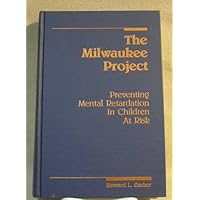 The Milwaukee Project Preventing Mental Retardation in Children at Risk