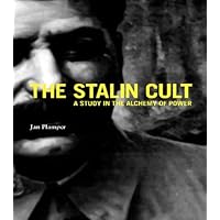 The Stalin Cult (Yale-Hoover Series on Authoritarian Regimes) The Stalin Cult (Yale-Hoover Series on Authoritarian Regimes) Kindle Hardcover