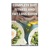 COMPLETE DIET FITNESS AND FAT LOSS GUIDE COMPLETE DIET FITNESS AND FAT LOSS GUIDE Paperback Kindle