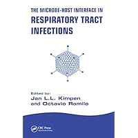 The Microbe-Host Interface in Respiratory Tract Infections The Microbe-Host Interface in Respiratory Tract Infections Kindle Hardcover