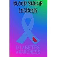 BLOOD SUGAR LOGBOOK DIABETES AWARENESS - GREEN AND BLUE: DAILY GLUCOSE MONITORING JOURNAL AND LOGBOOK (TRACK YOUR BLOOD SUGAR REGULARLY) FOR ... and Glucose Monitoring Logbook for Diabetics)
