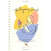 The Pregnancy Journal; A Day-To-Day Guide to a Healthy and Happy Pregnancy The Pregnancy Journal; A Day-To-Day Guide to a Healthy and Happy Pregnancy Spiral-bound