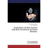 Evaluation of Risk Factors and Risk Variations of Heart Disease.