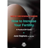How to Increase Your Fertility: A Practical DIY Guide How to Increase Your Fertility: A Practical DIY Guide Kindle