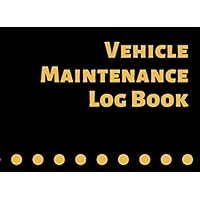 Vehicle Maintenance Log Book: Repairs And Maintenance Record Book for Cars, Trucks, Motorcycles and Other Vehicles Black background yellow text and ... and Repair Log Book for Small Businesses)