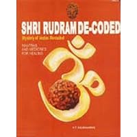 Shri Rudram De-Coded: Mystery vedas Revealed Shri Rudram De-Coded: Mystery vedas Revealed Hardcover