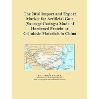 The 2016 Import and Export Market for Artificial Guts (Sausage Casings) Made of Hardened Protein or Cellulosic Materials in China