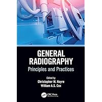 General Radiography: Principles and Practices (Medical Imaging in Practice) General Radiography: Principles and Practices (Medical Imaging in Practice) Kindle Hardcover Paperback