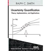 Uncertainty Quantification: Theory, Implementation, and Applications (Computational Science and Engineering) Uncertainty Quantification: Theory, Implementation, and Applications (Computational Science and Engineering) Hardcover Kindle