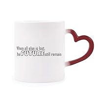 Quote When all else is lost the future still remains Heat Sensitive Mug Red Color Changing Stoneware Cup