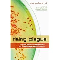 Rising Plague: The Global Threat from Deadly Bacteria and Our Dwindling Arsenal to Fight Them Rising Plague: The Global Threat from Deadly Bacteria and Our Dwindling Arsenal to Fight Them Kindle Hardcover Paperback