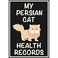 My Persian Cat Health Records: Ideal Vaccination Record Book For Those Who Take Care Of Their Cat | Cat Immunization Log Book | Kitten Vaccine Book | ... Book Record | Perfect Gift for Cat Owners