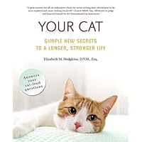 Your Cat: Simple New Secrets to a Longer, Stronger Life Your Cat: Simple New Secrets to a Longer, Stronger Life Kindle Paperback Hardcover