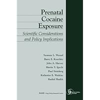 Prenatal Cocaine Exposure: Scientific Considerations and Policy Implications Prenatal Cocaine Exposure: Scientific Considerations and Policy Implications Kindle Paperback